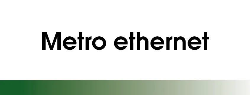 METRO ETHERNET