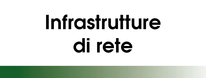 INFRASTRUTTURE DI RETE